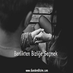 Benlikten Bizliğe Geçmek
