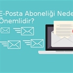 E-Mail Aboneliği Neden Önemlidir?