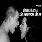 Erkeklere bu sözleri kavgada bile söylemeyin