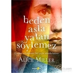 Beden Asla Yalan Söylemez - Alice Miller