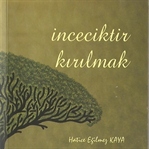 İnceciktir Kırılmak, Hatice Eğilmez Kaya