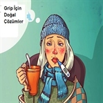 24 Saatte Gripten Kurtaran Doğal İpuçları