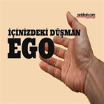 En Kötü Düşmanınız Egonuz