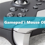 Gamepad’i Mouse Olarak Kullanmak