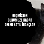 Geçmişten Günümüze Kadar Gelen Batıl İnançlar