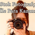 Stok Fotoğrafçılık ile Para Kazanma Yöntemi