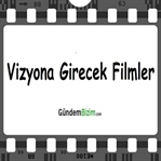 Vizyona Girecek Filmler