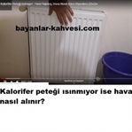 KALORİFER PETEĞİ HAVASI NASIL ALINIR