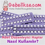 Adet Düzenleyici Haplar Nasıl Kullanılır?