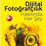 DİJİTAL FOTOĞRAFÇILIK HAKKINDA HER ŞEY
