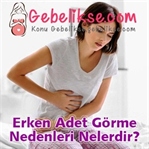 Erken Adet Görme Nedenleri Nelerdir?