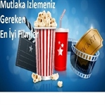 Mutlaka İzlemeniz Gereken En İyi Filmler
