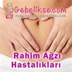 Rahim Ağzı Hastalıkları (Serviks) Hakkında