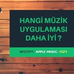 Spotify Apple Music ve Fizy Hangisi Daha İyi ?