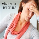 MİGRENE NE İYİ GELİR?