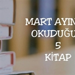 Mart Ayında Okuduğum 5 Kitap