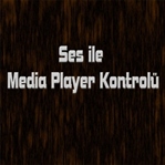 Ses İle Media Player Kontrolü