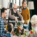 15. Gün iftar Menüsü Örnekleri