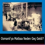 OSMANLI’YA MATBAA NEDEN GEÇ GELDİ?