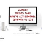 Alerjik Bebekli Anneye Söylenmemesi Gereken 50 Söz