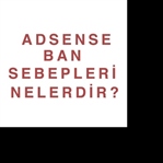 Adsense Ban Sebepleri Nelerdir?