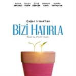 ÇAĞAN IRMAK’IN YENİ FİLMİ "BİZİ HATIRLA"