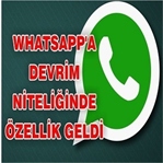WhatsApp’a devrim niteliğinde özellik geldi
