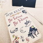 Ayşe Kulin - Bir Varmış Bir Yokmuş - Kitap Yorumu