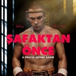 A Prayer Before Dawn / Şafaktan Önce