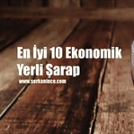 En İyi 10 Ekonomik Yerli Şarap (2018)