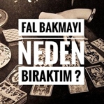 Fal Bakmayı Neden Bıraktım ?