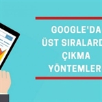 Google'da Üst Sıralarda Çıkma Yöntemleri