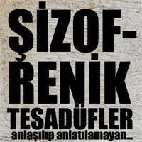 Şizofrenik Tesadüfler | Şeffaflaşıyor Adımları..