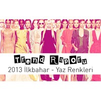 Trend Raporu : 2013 İlkbahar - Yaz Trend Renkleri