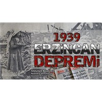 1939 Erzincan Depremi Ve İnsanlık Dersleri