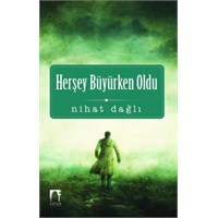 Her Şey Büyürken Oldu