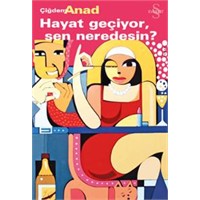 Hayat Geçiyor, Sen Neredesin? | Çiğdem Anad