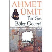 Ahmet Ümit, Bir Ses Böler Geceyi