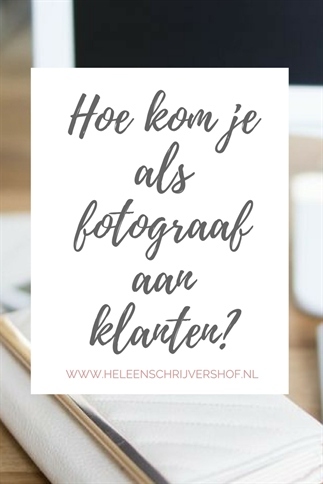 Hoe kom ik als fotograaf eigenlijk aan klanten?