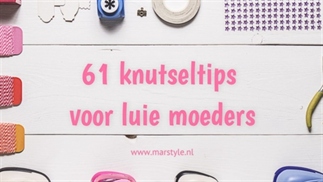 61 Knutseltips voor luie moeders