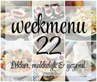 Lekker, makkelijk en gezond weekmenu – week 22