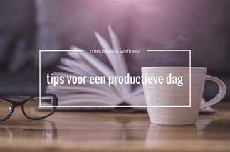 Tips en tricks voor een productieve dag