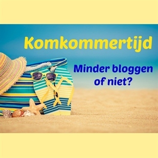 Komkommertijd | Minder bloggen of niet?