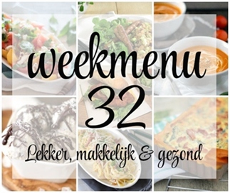 Lekker, makkelijk en gezond weekmenu – week 32