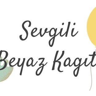 Sevgili Beyaz Kağıt