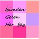 İçimden Gelen Her Şey