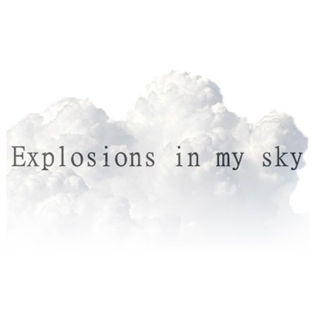 Explosions in my sky
